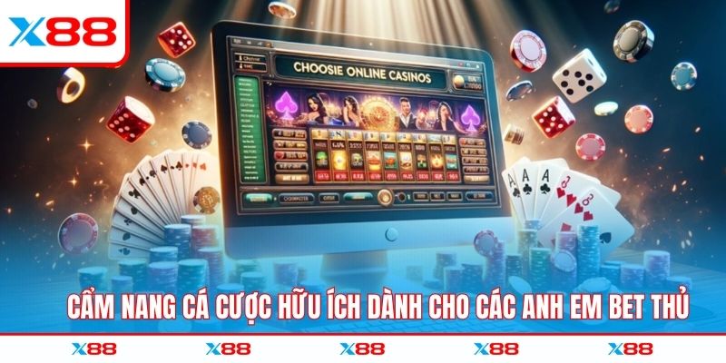 Cẩm nang cá cược hữu ích dành cho các anh em bet thủ